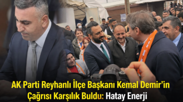 AK Parti Reyhanlı İlçe Başkanı Kemal Demir’in Çağrısı Karşılık Buldu: Hatay Enerji Toplantısında 2026 Hedefleri Netleşti