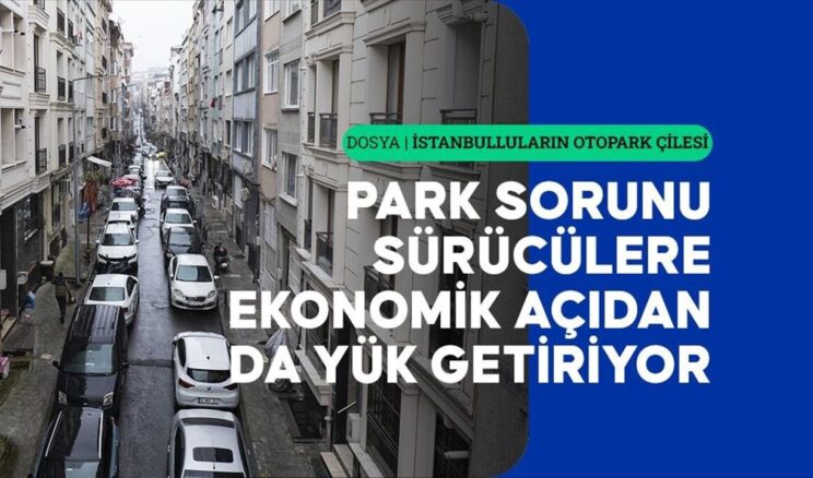İstanbul’un Kronik Otopark Sorunu: Sürücüler İçin Büyük Çile