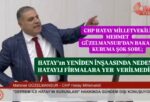 HATAY’IN YENİDEN İNŞASINDA HATAYLI FİRMALAR YOK SAYILDI!