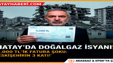 Hatay’da Doğalgaz Faturası İsyanı: “Eskişehir’in 3 Katı Fatura Ödüyoruz!”