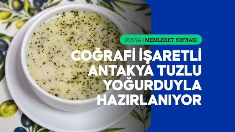 Hatay’ın Tescilli Lezzeti Tuzlu Yoğurt Çorbası Nasıl Hazırlanıyor?