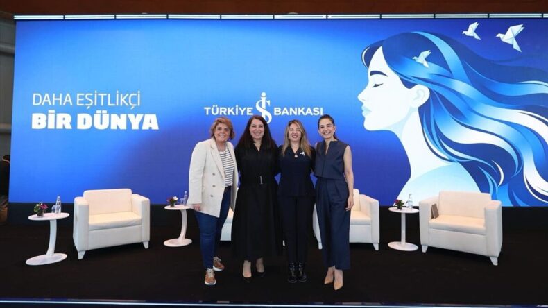 İş Bankası ‘Daha Eşitlikçi Bir Dünya’ Etkinliğinde İlham Veren Kadınları Buluşturdu