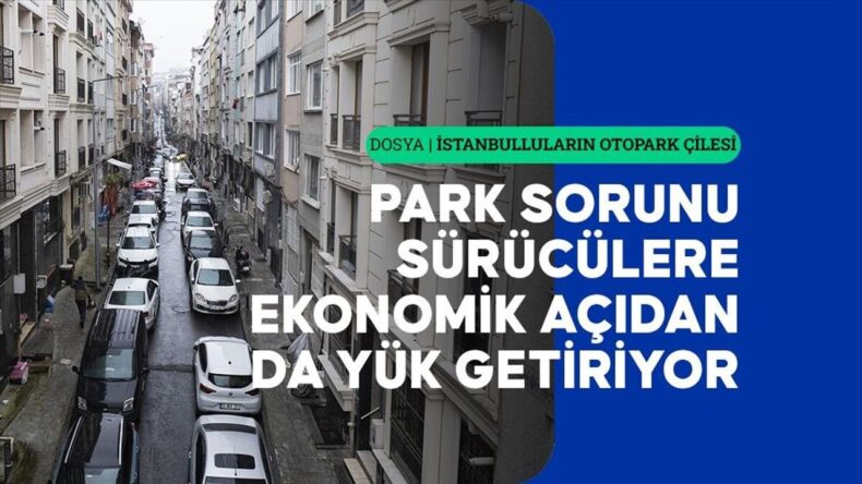İstanbul’un Kronik Otopark Sorunu: Sürücüler İçin Büyük Çile