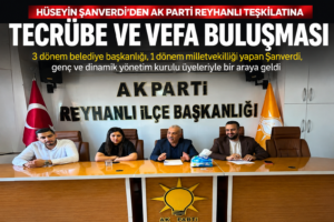 Hüseyin Şanverdi’den AK Parti Reyhanlı Teşkilatına Tecrübe ve Vefa Buluşması