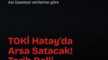 TOKİ’nin arsa satışı 12 Ağustos 2026’da başlayacak