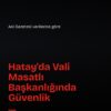 Hatay’da asayiş ve güvenlik çalışmaları toplantıda ele alındı