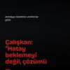 Çalışkan: Hatay beklemeyi değil, çözümü hak ediyor