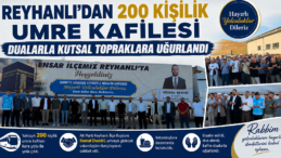 Reyhanlı’dan 200 Kişilik Umre Kafilesi Dualarla Kutsal Topraklara Uğurlandı