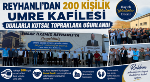 Reyhanlı’dan 200 Kişilik Umre Kafilesi Dualarla Kutsal Topraklara Uğurlandı