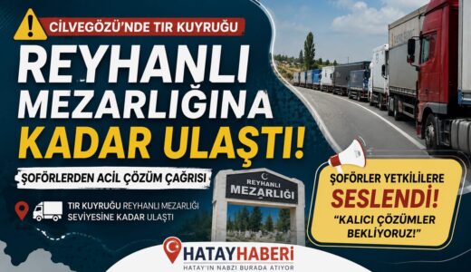 Cilvegözü’nde tır kuyruğu 5 kilometreyi aştı
