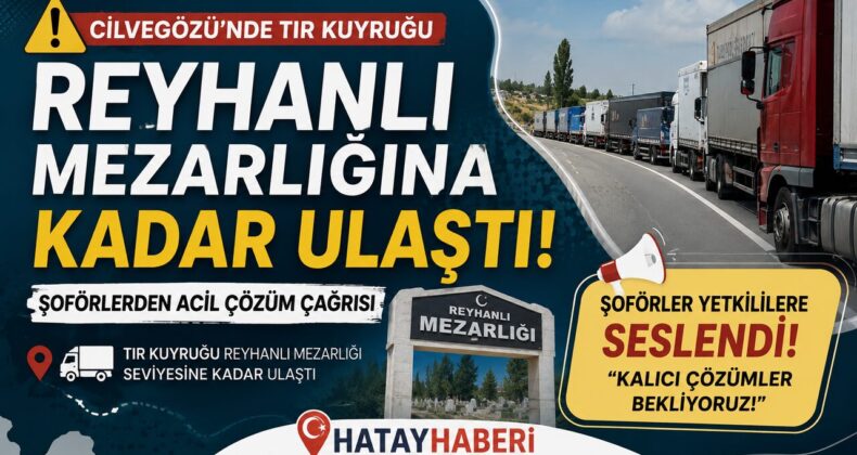 Cilvegözü’nde tır kuyruğu 5 kilometreyi aştı