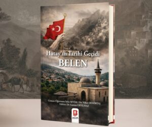 Hatay’ın Tarihi Geçidi Belen Kitabı Okuyucularla Buluştu